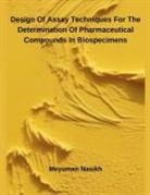 Meyuman Nasikh - Design Of Assay Techniques For The Determination Of Pharmaceutical Compounds In Biospecimens