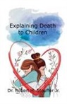 Robert H. Jr. Stauffer - Explaining Death to Children