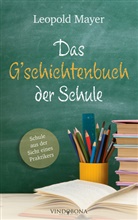Leopold Mayer, Leopold Mayer - Das G'schichtenbuch der Schule