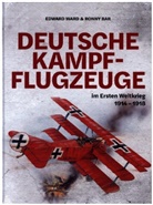 Ronny Bar, Edward Ward - Deutsche Kampfflugzeuge im Ersten Weltkrieg