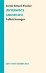 Bernd Erhard Fischer - Unterwegs Anderswo