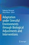 Rajkumar Tulsawani, Divya Vohora - Adaptation under Stressful Environments through Biological Adjustments and Interventions