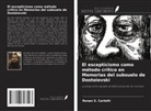Renan S. Carletti - El escepticismo como método crítico en Memorias del subsuelo de Dostoievski