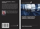 Brian O'Kearney-White - Cambio organizativo, cultura y estructura
