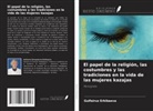 Gulfairuz Erkibaeva - El papel de la religión, las costumbres y las tradiciones en la vida de las mujeres kazajas