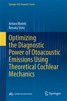 Arturo Moleti, Renata Sisto - Optimizing the Diagnostic Power of Otoacoustic Emissions Using Theoretical Cochlear Mechanics