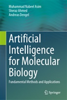 Sheraz Ahmed, Andrea Dengel, Andreas Dengel, Muhammad Nabeel Asim - Artificial Intelligence for Molecular Biology