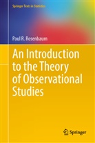 Paul R Rosenbaum, Paul R. Rosenbaum - An Introduction to the Theory of Observational  Studies