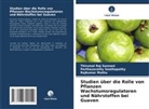 M, Rajkumar Muthu, Thirumal Raj Sannasi, Parthasarathy Seethapathy - Studien über die Rolle von Pflanzen Wachstumsregulatoren und Nährstoffen bei Guaven