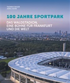 Thomas Bauer, Jörg Hahn, Sportpark Stadion Frankfurt am Main Gesellschaft für Projektentwicklungen mbH, Sportpark Stadion Frankfurt am Main Gesell - 100 Jahre Sportpark