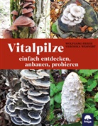 Wolfgang Friese, Veronika Wähnert - Vitalpilze