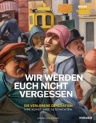 Heinz R. Böhme, Heinz R Böhme - Wir werden euch nicht vergessen - Die verlorene Generation. Ihre Kunst. Ihre Geschichten
