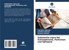 Hussein Ahmed, Tag Alsir Altayeb, Caroline Edward - Substantia nigra bei Schizophrenie, Parkinson und Epilepsie