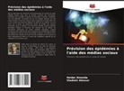 Vladimir Alencar, Helder Almeida - Prévision des épidémies à l'aide des médias sociaux