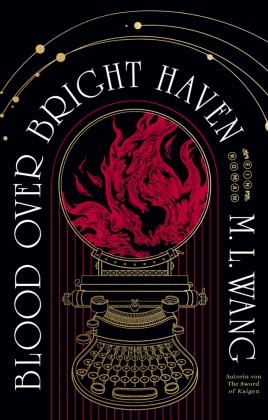M L Wang, M. L. Wang - Blood over bright haven Der Dark Academia Fantasy-Erfolg endlich als Taschenbuchausgabe