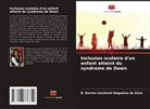 B. Karina Liechocki Nogueira da Silva - Inclusion scolaire d'un enfant atteint du syndrome de Down