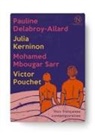 Pauline Delabroy-Allard, Julia Kerninon, Mohamed Mbougar Sarr, Victor Pouchet, Sarr - Voix françaises contemporaines
