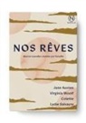 Jane Austen, Colette, Sidonie Gabrielle Colette, Salvayre, Lydie Salvayre, Virgina Woolf... - Nos rêves