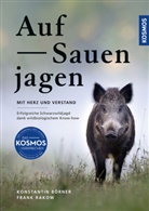 Konstantin Börner, Frank Rakow - Auf Sauen jagen - mit Herz und Verstand