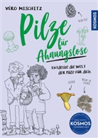 Véro (Veronika) Mischitz - Pilze für Ahnungslose