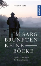 Joachim Eilts - Im Sarg brunften keine Böcke