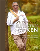 Jörg Hecker - Natürlich glutenfrei backen