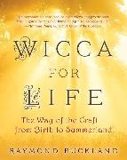 Raymond Buckland,  Buckland Raymond - Wicca for Life - The Way of the Craft - From Birth to Summerland