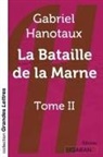 Gabriel Hanotaux, Gabriel Hanotaux - La bataille de la Marne - Tome 2 (grands caractères)9782335021776