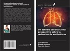 Biplab Debnath, Sourabh Kosey, Jyoti Sharma - Un estudio observacional prospectivo sobre la reducción de antibióticos