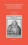 Kai Brodersen - Balthasar Mencius: Von Wittenberg nach Jerusalem