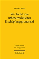 Raphael Weiss - Was bleibt vom urheberrechtlichen Erschöpfungsgrundsatz?