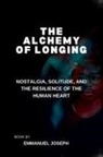 Joseph - The Alchemy of Longing, Nostalgia, Solitude, and the Resilience of the Human Heart