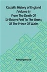Anonymous - Cassell's History of England (Volume 6); From the Death of Sir Robert Peel to the Illness of the Prince of Wales