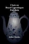 Arthur Hayden - Chats on Royal Copenhagen Porcelain