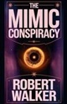 Robert Walker - The Mimic Conspiracy
