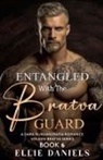 Ellie Daniels - Entangled with the Bratva Guard