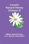 A. H. Garrod, William Boyd Dawkins - Cassell's Natural History (Volume 2)