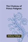 Anthony Trollope - The Chateau of Prince Polignac