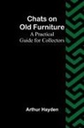 Arthur Hayden - Chats on Old Furniture