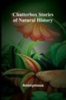 Anonymous - Chatterbox Stories of Natural History