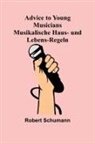 Robert Schumann - Advice to Young Musicians. Musikalische Haus- und Lebens-Regeln