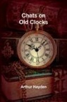 Arthur Hayden - Chats on Old Clocks