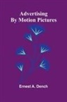 Ernest A. Dench - Advertising by motion pictures