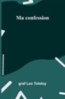 Graf Leo Tolstoy - Ma confession
