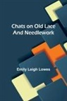 Emily Leigh Lowes - Chats on Old Lace and Needlework