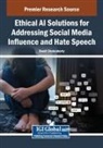 Swati Chakraborty - Ethical AI Solutions for Addressing Social Media Influence and Hate Speech