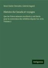 Henri Emile Chevalier, Gabriel Sagard - Histoire du Canada et voyages
