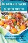 Sara Ferrari - Una guida alle insalate di frutta perfette