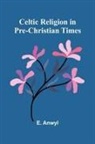 E. Anwyl - Celtic Religion in pre-Christian times