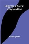 Walter Tyndale - L'Égypte d'hier et d'aujourd'hui